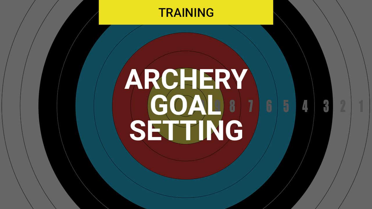 Archery Goal Setting - A New Guide