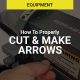 How To Properly Cut & Assemble Arrows