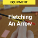 How To Fletch An Arrow